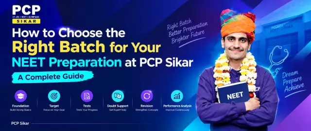 How to Choose the Right Batch for Your NEET Preparation at PCP Sikar: A Complete Guide